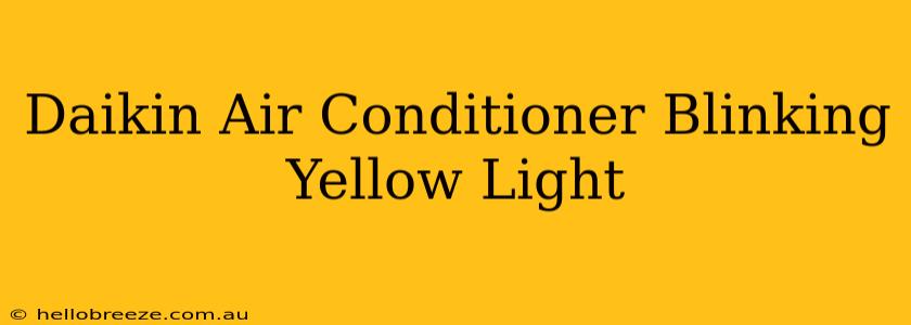 Daikin Air Conditioner Blinking Yellow Light