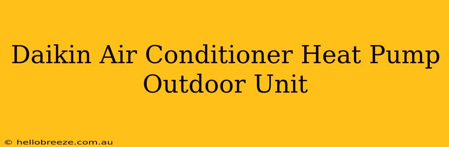 Daikin Air Conditioner Heat Pump Outdoor Unit