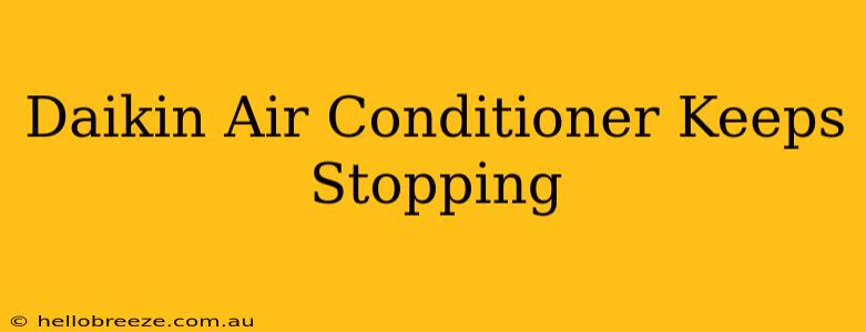 Daikin Air Conditioner Keeps Stopping