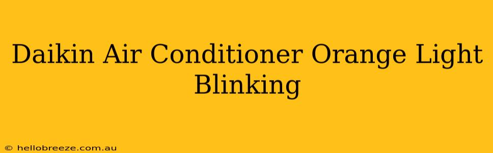 Daikin Air Conditioner Orange Light Blinking