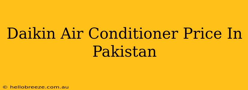 Daikin Air Conditioner Price In Pakistan