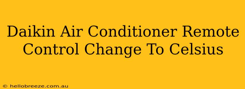 Daikin Air Conditioner Remote Control Change To Celsius