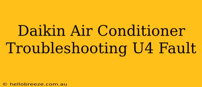 Daikin Air Conditioner Troubleshooting U4 Fault