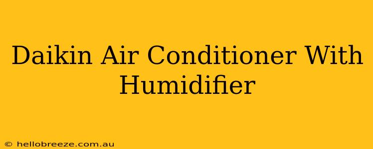 Daikin Air Conditioner With Humidifier