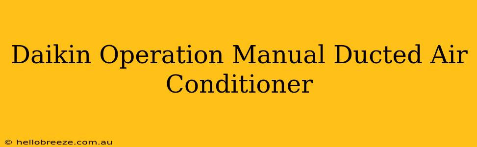 Daikin Operation Manual Ducted Air Conditioner