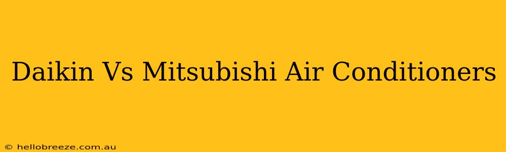 Daikin Vs Mitsubishi Air Conditioners