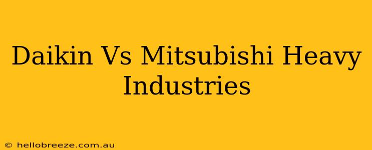 Daikin Vs Mitsubishi Heavy Industries