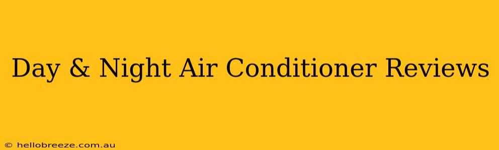 Day & Night Air Conditioner Reviews