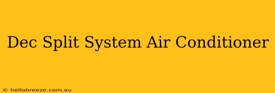 Dec Split System Air Conditioner