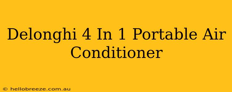 Delonghi 4 In 1 Portable Air Conditioner