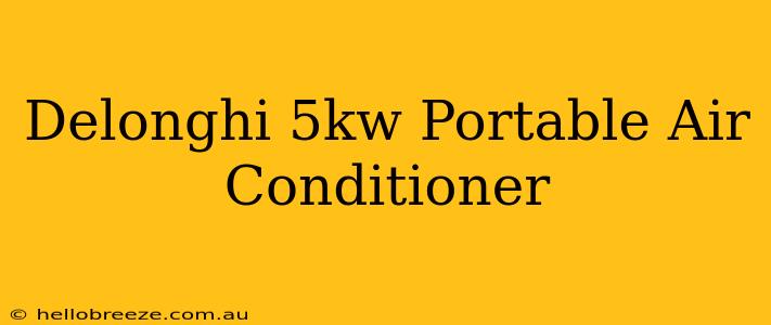 Delonghi 5kw Portable Air Conditioner