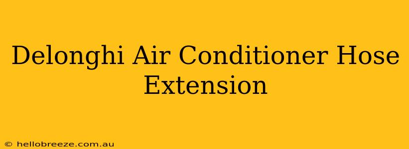 Delonghi Air Conditioner Hose Extension