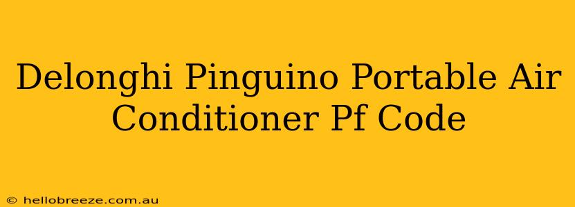 Delonghi Pinguino Portable Air Conditioner Pf Code