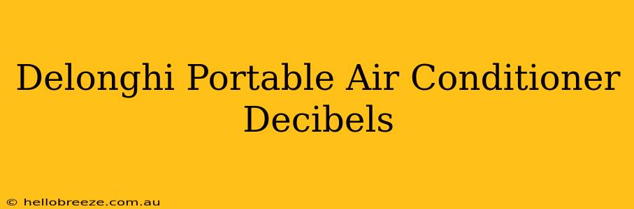 Delonghi Portable Air Conditioner Decibels