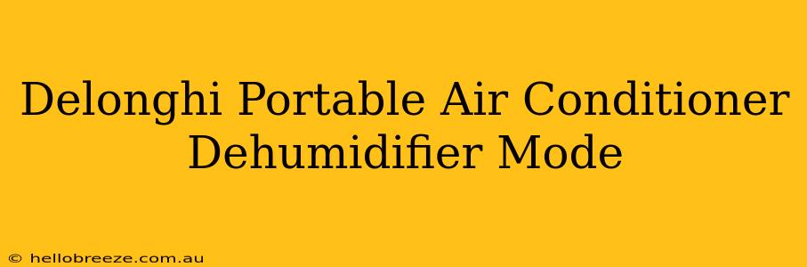 Delonghi Portable Air Conditioner Dehumidifier Mode