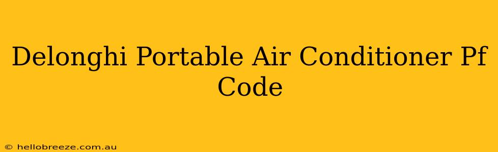 Delonghi Portable Air Conditioner Pf Code