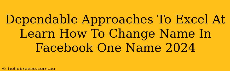 Dependable Approaches To Excel At Learn How To Change Name In Facebook One Name 2024