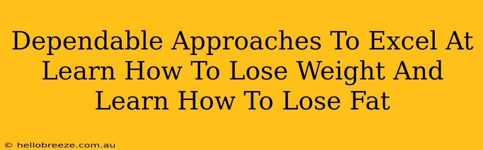 Dependable Approaches To Excel At Learn How To Lose Weight And Learn How To Lose Fat