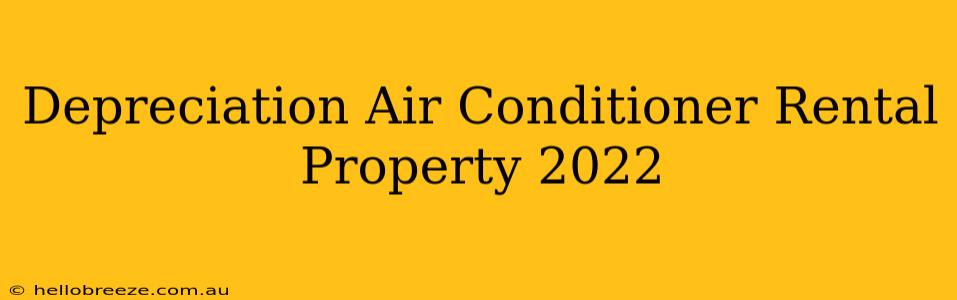 Depreciation Air Conditioner Rental Property 2022