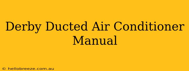 Derby Ducted Air Conditioner Manual