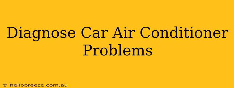 Diagnose Car Air Conditioner Problems