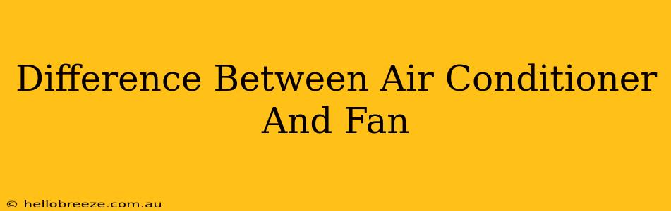 Difference Between Air Conditioner And Fan