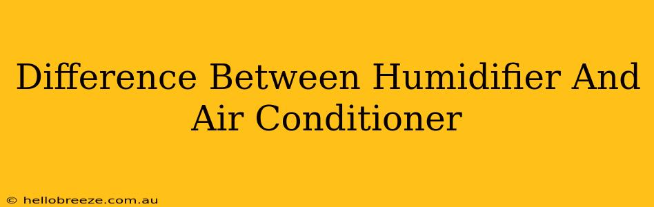 Difference Between Humidifier And Air Conditioner