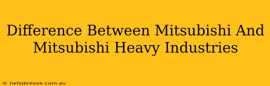 Difference Between Mitsubishi And Mitsubishi Heavy Industries