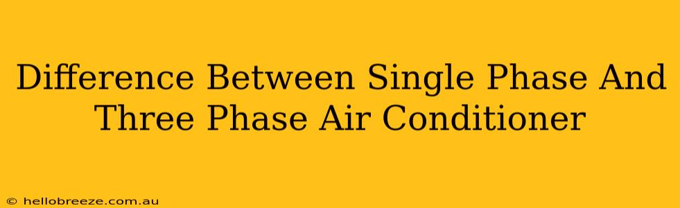 Difference Between Single Phase And Three Phase Air Conditioner