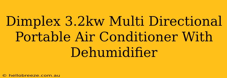 Dimplex 3.2kw Multi Directional Portable Air Conditioner With Dehumidifier