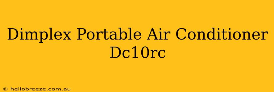 Dimplex Portable Air Conditioner Dc10rc