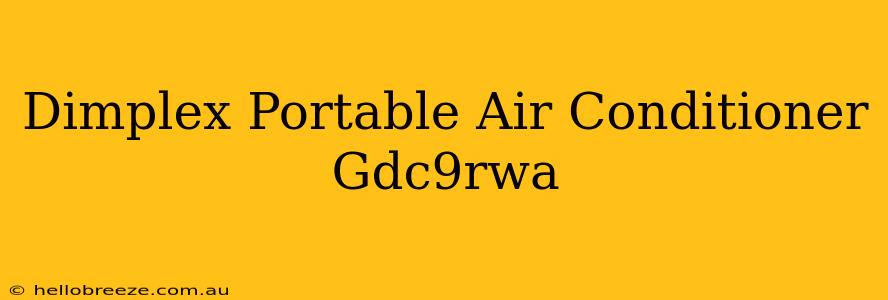 Dimplex Portable Air Conditioner Gdc9rwa