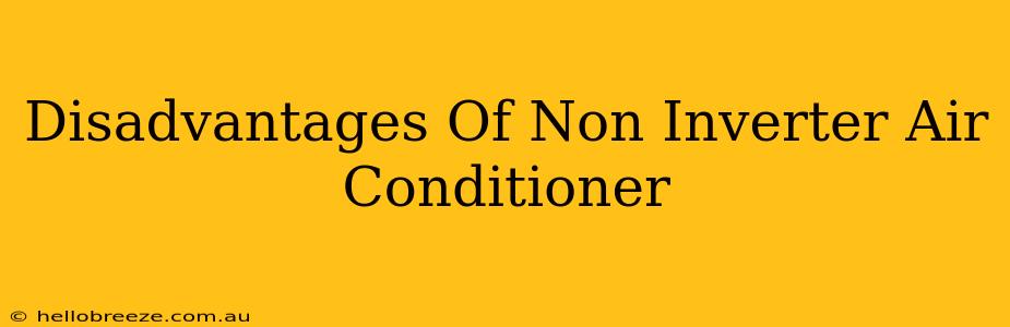 Disadvantages Of Non Inverter Air Conditioner