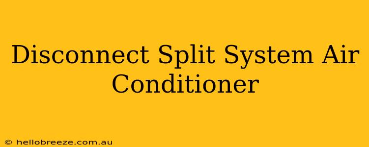 Disconnect Split System Air Conditioner