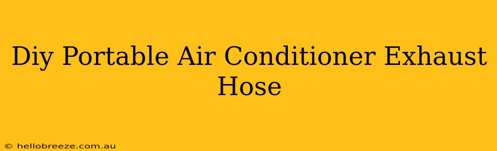 Diy Portable Air Conditioner Exhaust Hose