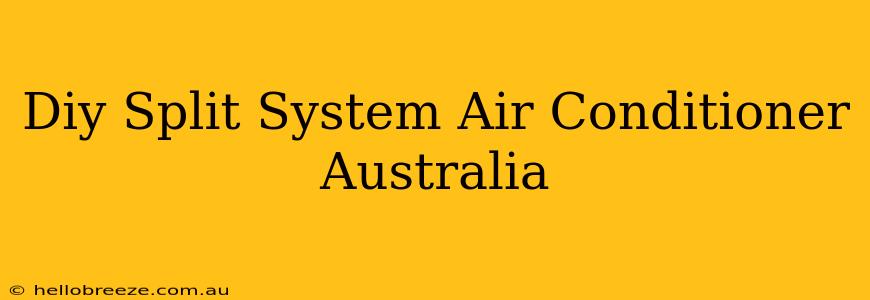 Diy Split System Air Conditioner Australia