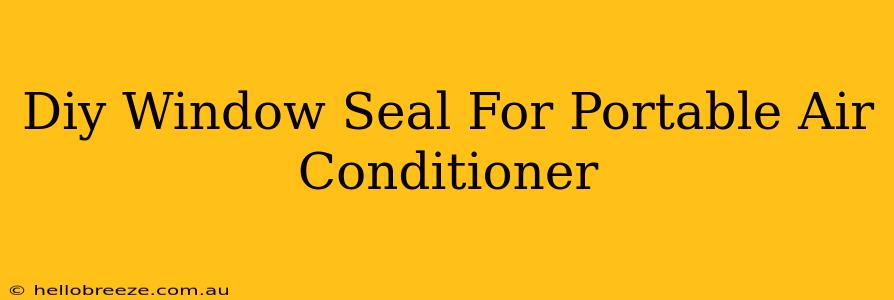 Diy Window Seal For Portable Air Conditioner