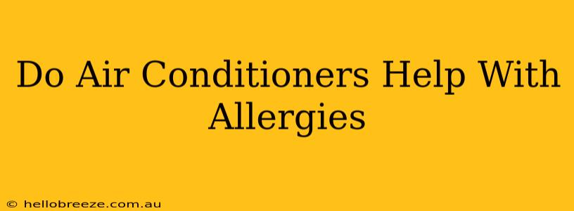 Do Air Conditioners Help With Allergies