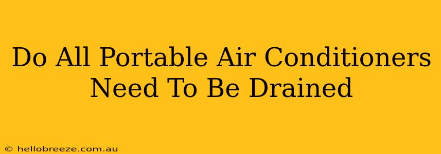 Do All Portable Air Conditioners Need To Be Drained