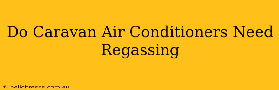 Do Caravan Air Conditioners Need Regassing