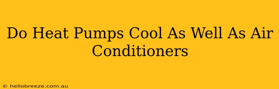 Do Heat Pumps Cool As Well As Air Conditioners