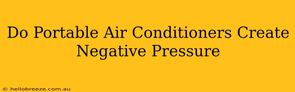 Do Portable Air Conditioners Create Negative Pressure