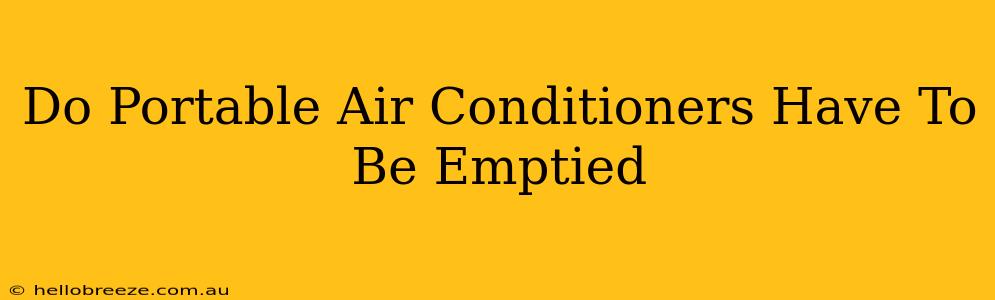 Do Portable Air Conditioners Have To Be Emptied