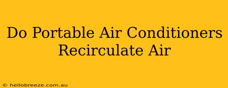 Do Portable Air Conditioners Recirculate Air