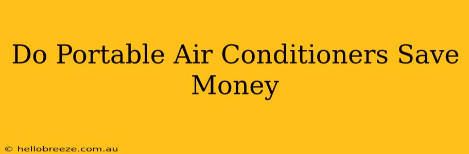 Do Portable Air Conditioners Save Money