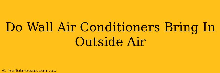 Do Wall Air Conditioners Bring In Outside Air