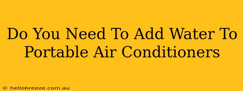 Do You Need To Add Water To Portable Air Conditioners