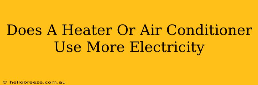 Does A Heater Or Air Conditioner Use More Electricity