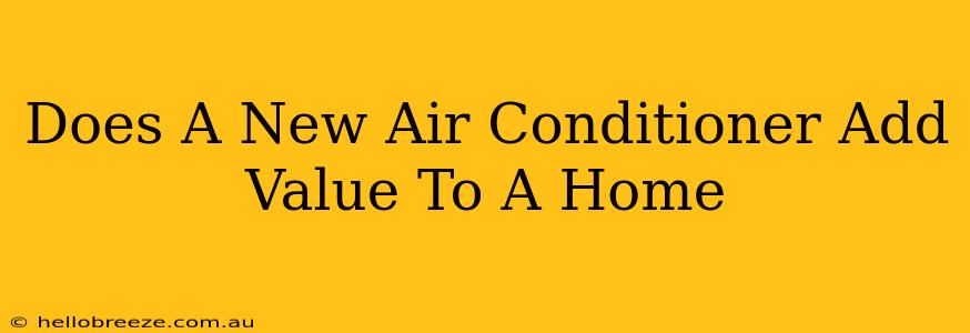 Does A New Air Conditioner Add Value To A Home