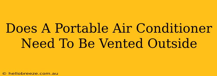 Does A Portable Air Conditioner Need To Be Vented Outside